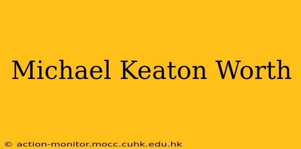Michael Keaton Worth