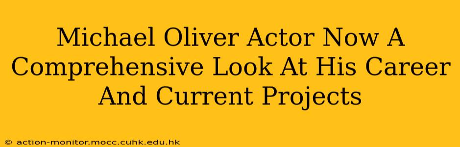 Michael Oliver Actor Now A Comprehensive Look At His Career And Current Projects