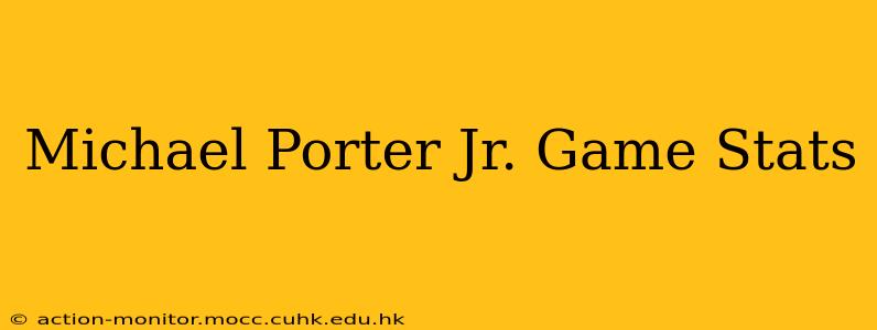 Michael Porter Jr. Game Stats