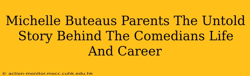 Michelle Buteaus Parents The Untold Story Behind The Comedians Life And Career