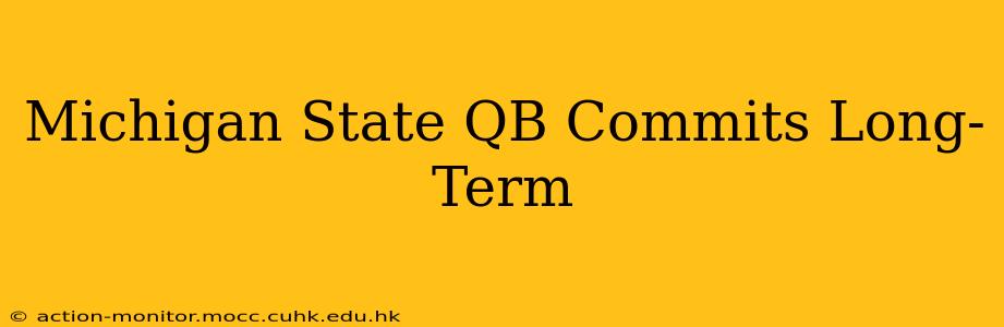 Michigan State QB Commits Long-Term