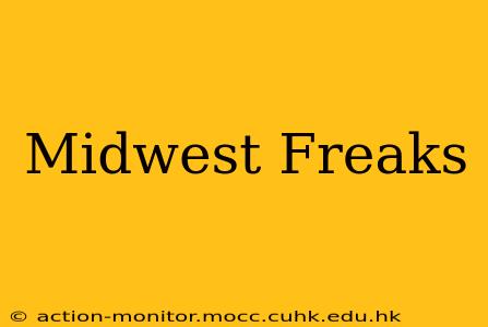 Midwest Freaks
