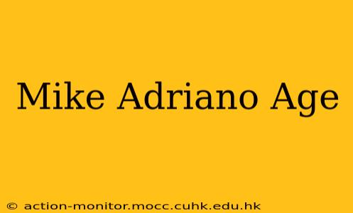 Mike Adriano Age