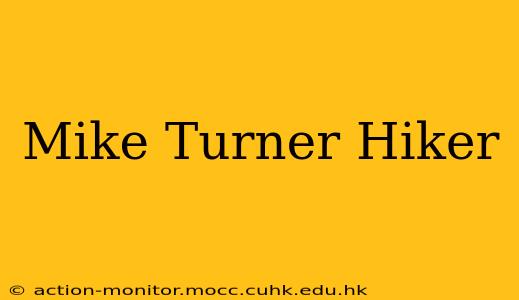 Mike Turner Hiker