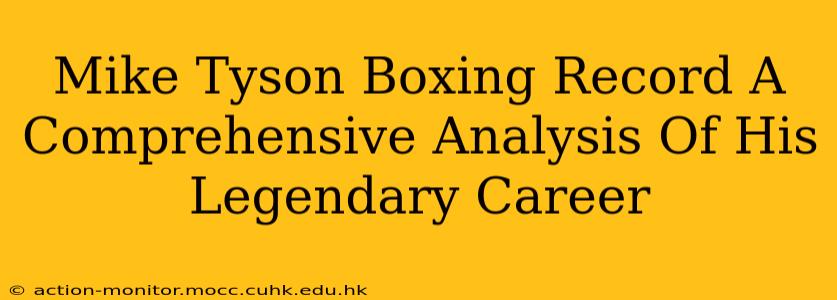 Mike Tyson Boxing Record A Comprehensive Analysis Of His Legendary Career