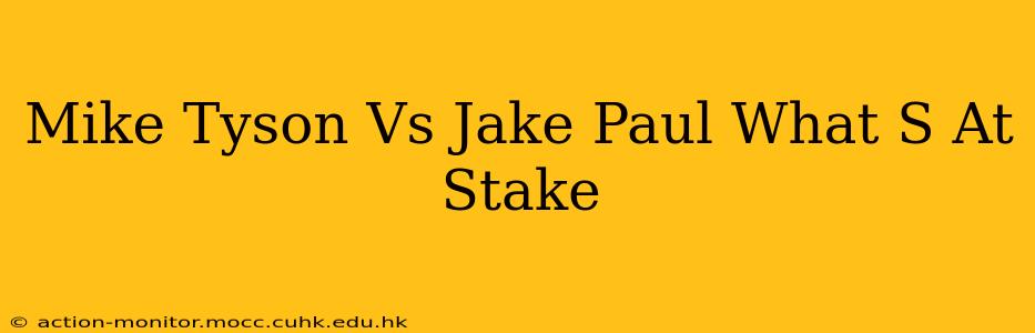 Mike Tyson Vs Jake Paul What S At Stake