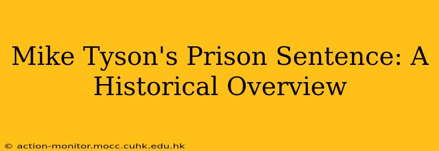 Mike Tyson's Prison Sentence: A Historical Overview