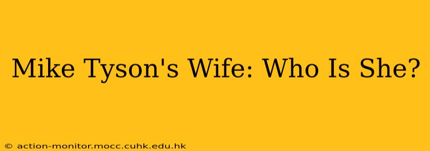 Mike Tyson's Wife: Who Is She?