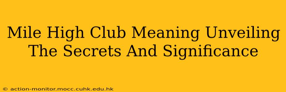 Mile High Club Meaning Unveiling The Secrets And Significance