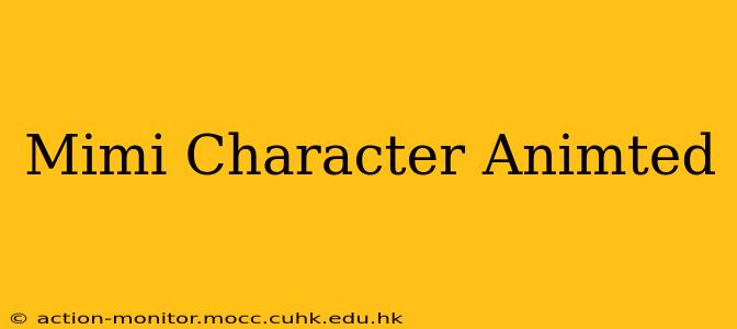 Mimi Character Animted