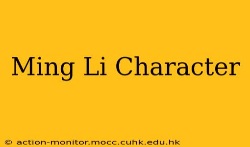 Ming Li Character
