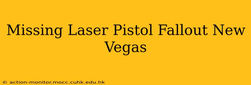 Missing Laser Pistol Fallout New Vegas