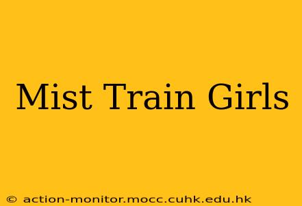 Mist Train Girls