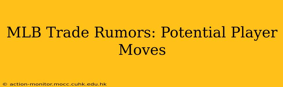MLB Trade Rumors: Potential Player Moves
