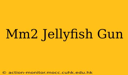 Mm2 Jellyfish Gun