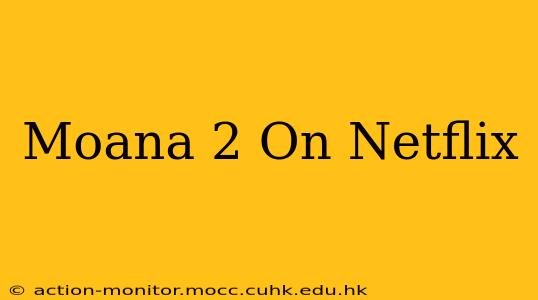 Moana 2 On Netflix