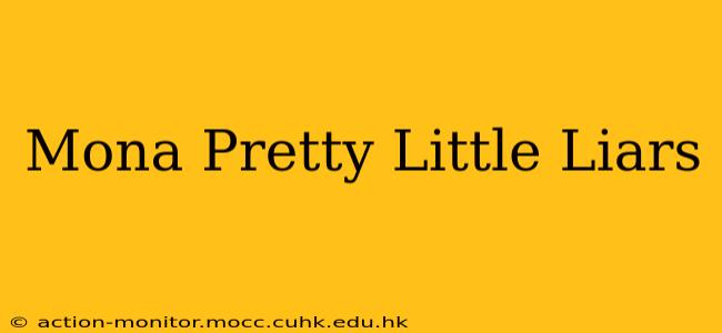 Mona Pretty Little Liars