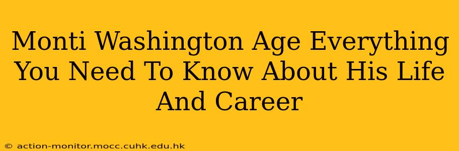 Monti Washington Age Everything You Need To Know About His Life And Career