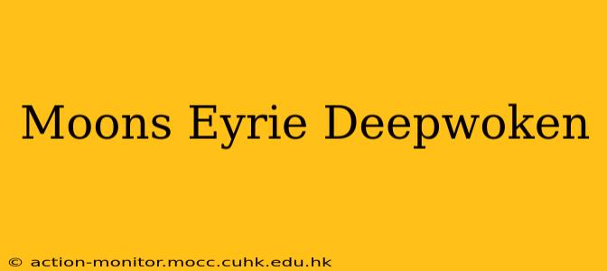 Moons Eyrie Deepwoken
