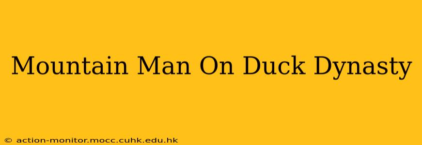 Mountain Man On Duck Dynasty