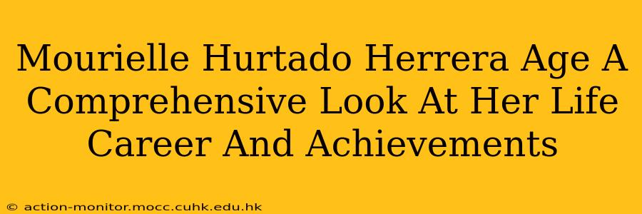 Mourielle Hurtado Herrera Age A Comprehensive Look At Her Life Career And Achievements