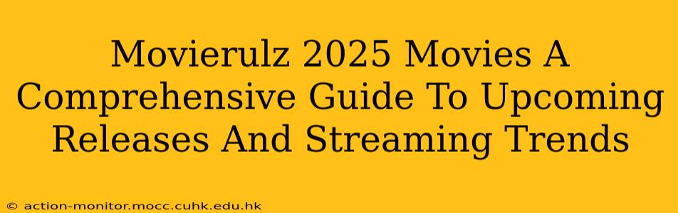 Movierulz 2025 Movies A Comprehensive Guide To Upcoming Releases And Streaming Trends