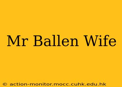 Mr Ballen Wife