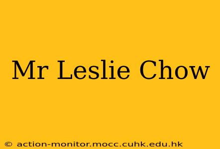 Mr Leslie Chow