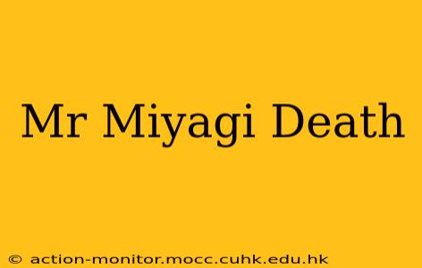 Mr Miyagi Death