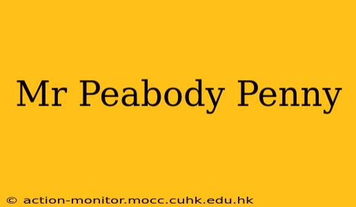 Mr Peabody Penny