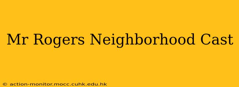 Mr Rogers Neighborhood Cast