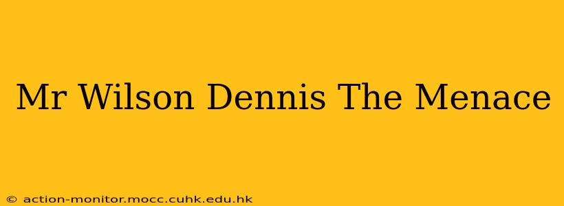 Mr Wilson Dennis The Menace