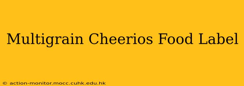 Multigrain Cheerios Food Label
