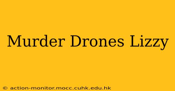 Murder Drones Lizzy