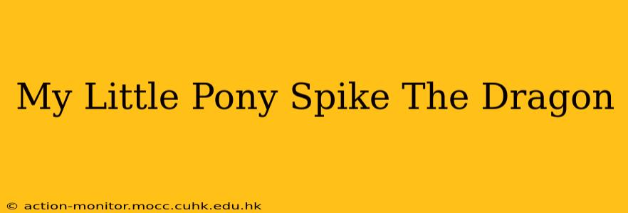My Little Pony Spike The Dragon
