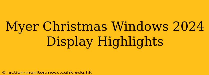 Myer Christmas Windows 2024 Display Highlights