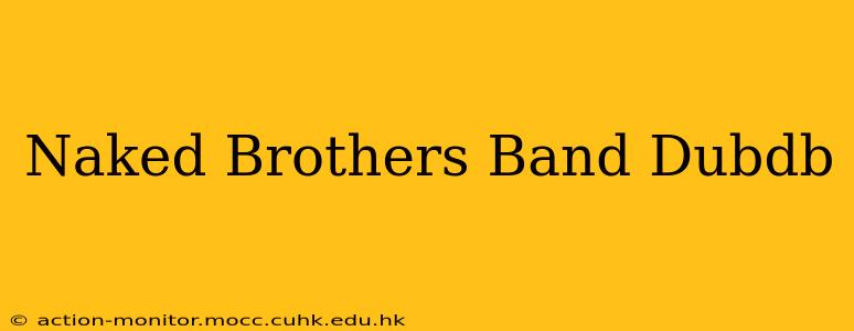 Naked Brothers Band Dubdb