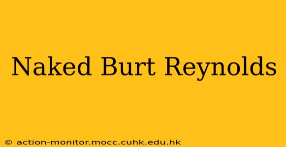 Naked Burt Reynolds
