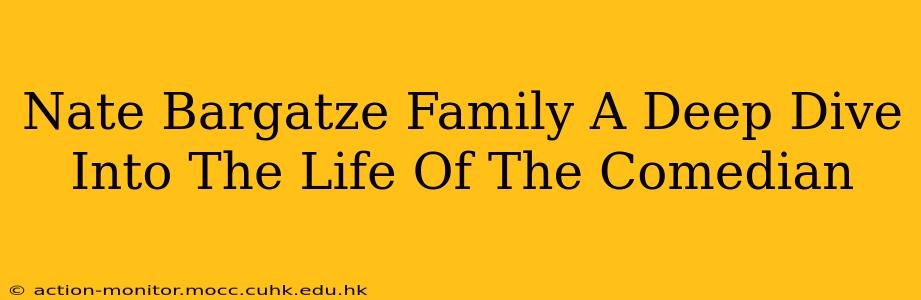 Nate Bargatze Family A Deep Dive Into The Life Of The Comedian