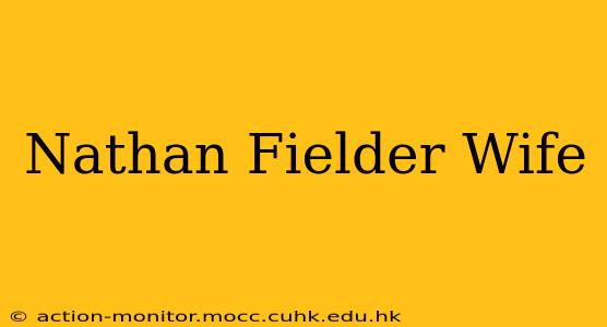 Nathan Fielder Wife