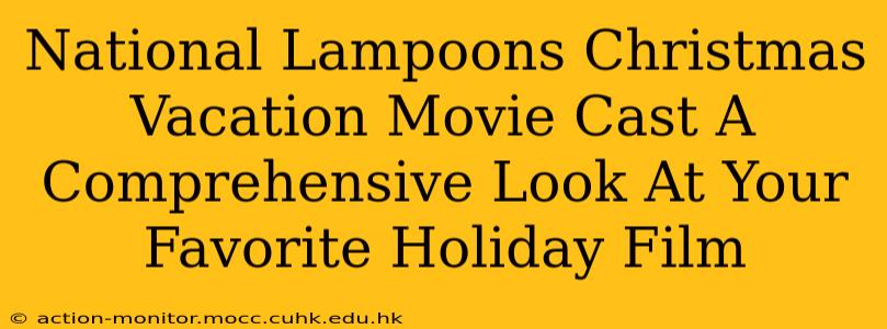 National Lampoons Christmas Vacation Movie Cast A Comprehensive Look At Your Favorite Holiday Film
