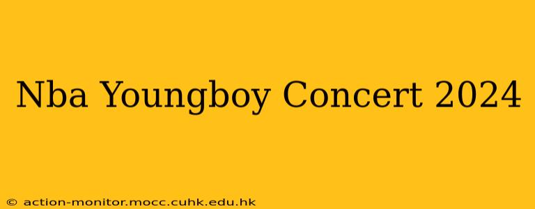 Nba Youngboy Concert 2024