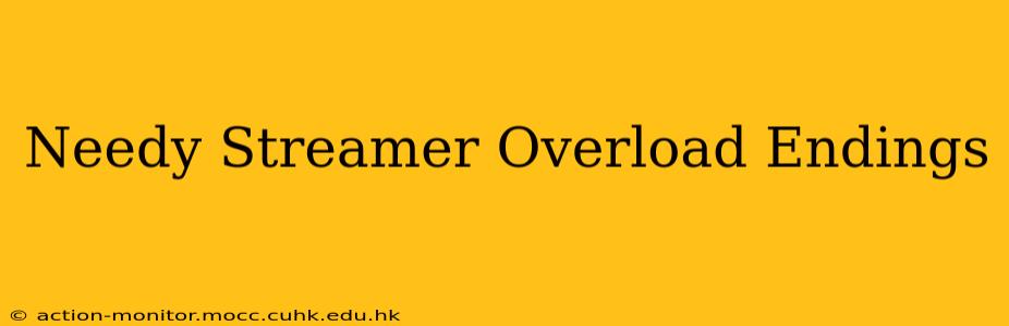 Needy Streamer Overload Endings