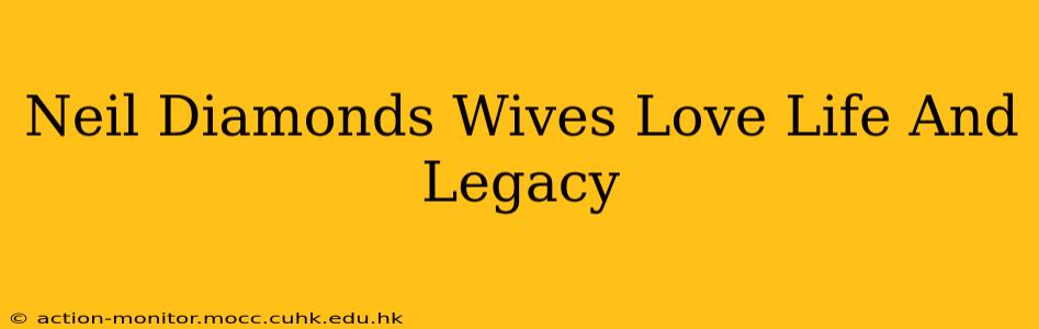 Neil Diamonds Wives Love Life And Legacy