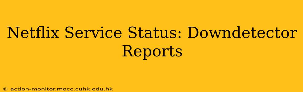 Netflix Service Status: Downdetector Reports