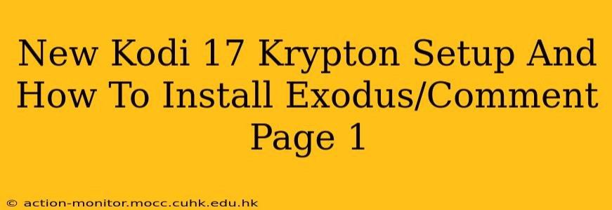New Kodi 17 Krypton Setup And How To Install Exodus/Comment Page 1