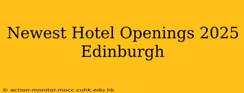 Newest Hotel Openings 2025 Edinburgh