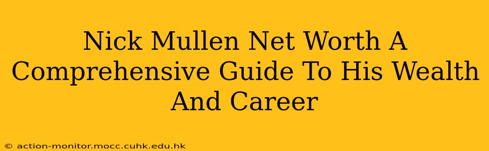 Nick Mullen Net Worth A Comprehensive Guide To His Wealth And Career