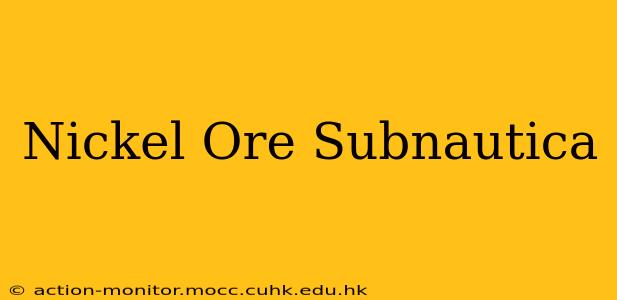 Nickel Ore Subnautica