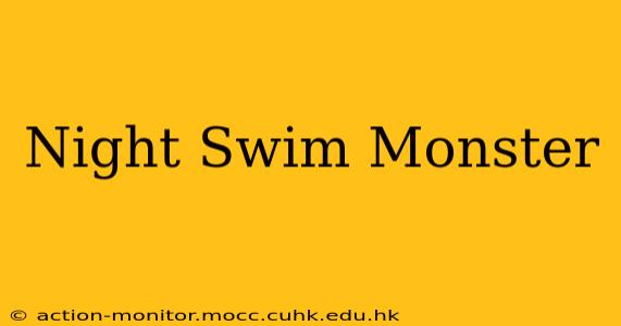 Night Swim Monster